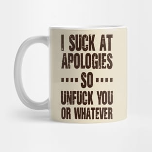 I suck at apologies so unfuck you or whatever / Vintage Mug